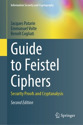 Guide to Feistel Ciphers: Security Proofs and Cryptanalysis by Patarin, Jacques