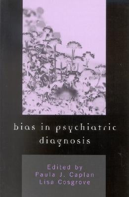 Bias in Psychiatric Diagnosis by Caplan, Paula J.