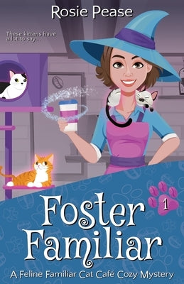 Foster Familiar by Pease, Rosie