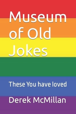 Museum of Old Jokes: These You have loved by McMillan, Angela J.