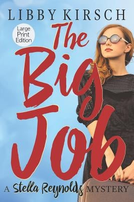 The Big Job - Large Print: A Stella Reynolds Mystery by Kirsch, Libby