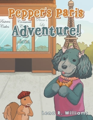 Pepper's Paris Adventure! by Williams, Lena R.