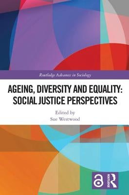 Ageing, Diversity and Equality: Social Justice Perspectives by Westwood, Sue