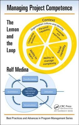 Managing Project Competence: The Lemon and the Loop by Medina, Rolf