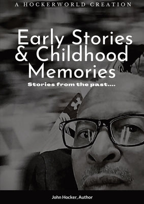 Early Stories and Childhood Memories by Hocker, John