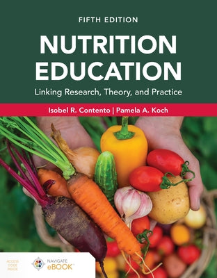 Nutrition Education: Linking Research, Theory, and Practice by Contento, Isobel R.