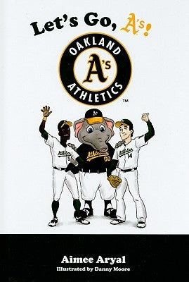 Let's Go, A'S!: Oakland A's Athletics by Aryal, Aimee