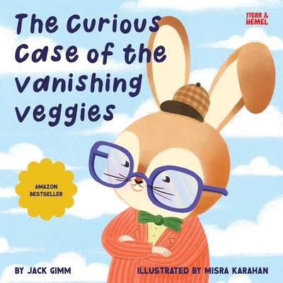 The Curious Case of the Vanishing Veggies by Karahan, Misra