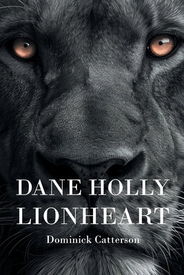 Dane Holly: Lionheart by Catterson, Dominick