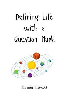 Defining Life with a Question Mark by Prescott, Eleanor
