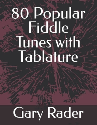 80 Popular Fiddle Tunes with Tablature by Rader, Gary