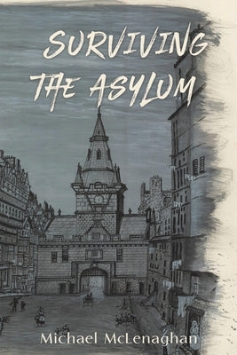 Surviving the Asylum by McLenaghan, Michael