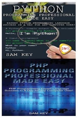 Python Programming Professional Made Easy & PHP Programming Professional Made Easy by Key, Sam