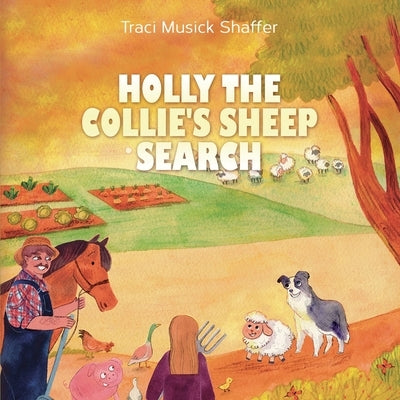 Holly The Collie's Sheep Search by Musick Shaffer, Traci