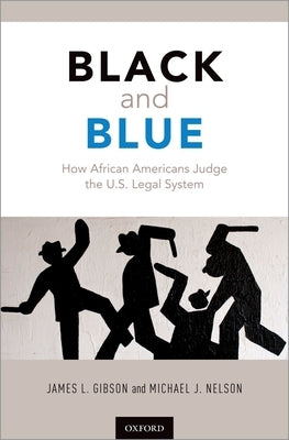 Black and Blue: How African Americans Judge the U.S. Legal System by Gibson