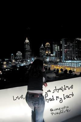 Love, You Should've Had My Back by Poindexter, Quaneysha