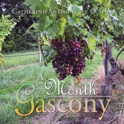 A Month in Gascony by O'Shea, Catherine Anthonette
