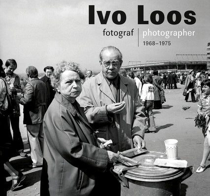 Ivo Loos: Photographer 1966-1975 by Loos, Ivo