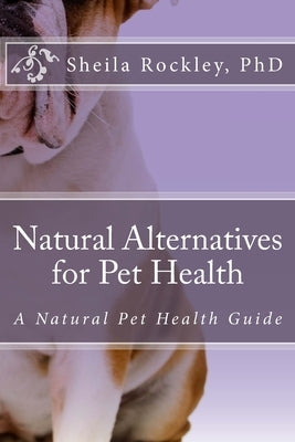Natural Alternatives for Pet Health by Rockley, Sheila
