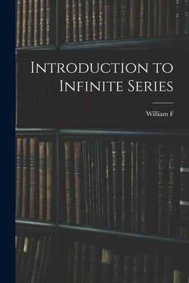 Introduction to Infinite Series by Osgood, William F. 1864-1943