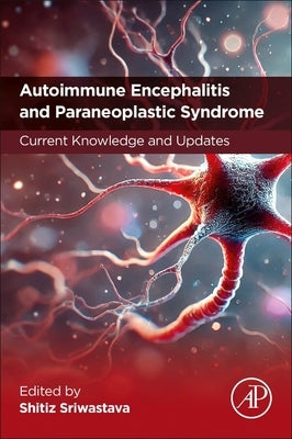 Autoimmune Encephalitis and Paraneoplastic Syndrome: Current Knowledge and Updates by Sriwastava, Shitiz