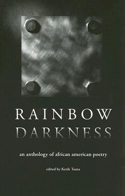 Rainbow Darkness: An Anthology of African American Poetry by Tuma, Keith