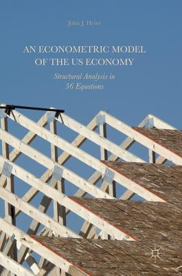 An Econometric Model of the Us Economy: Structural Analysis in 56 Equations by Heim, John J.