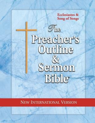 The Preacher's Outline & Sermon Bible: Ecclesiastes & Song of Songs: New International Version by Worldwide, Leadership Ministries