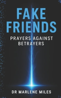 Fake Friends: Prayers Against Betrayers by Miles, Marlene