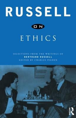 Russell on Ethics: Selections from the Writings of Bertrand Russell by Russell, Bertrand