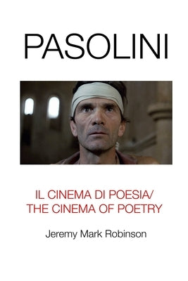 Pasolini: Il Cinema Di Poesia/ The Cinema of Poetry by Robinson, Jeremy Mark