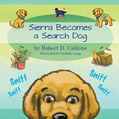 Sierra Becomes a Search Dog by Calkins, Robert D.