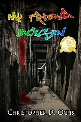 My Friend Jackson by Ochs, Christopher D.