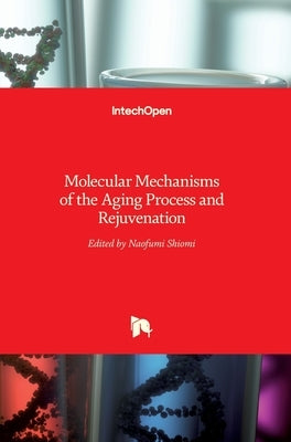 Molecular Mechanisms of the Aging Process and Rejuvenation by Shiomi, Naofumi