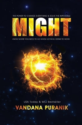 Might: The Power to Change Everything & Solve the Impossible by Puranik, Vandana