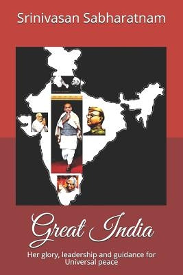 Great India: Her glory, leadership and guidance for Universal peace by Sabharatnam, Srinivasan