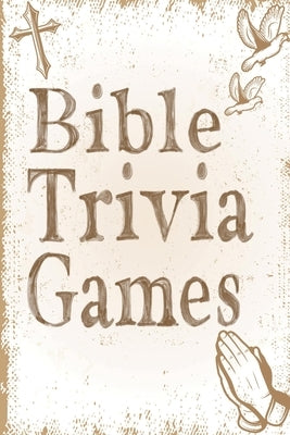Bible Trivia Games: 1000+ Questions to Sharpen Your Understanding of Scripture by Omelo Sweet