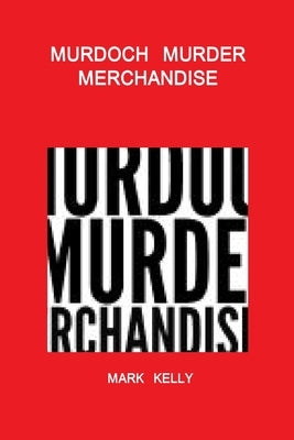 Murdoch Murder Merchandise by Kelly, Mark