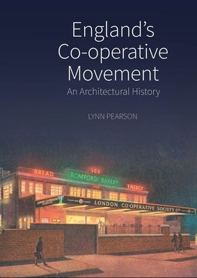 England's Co-Operative Movement: An Architectural History by Pearson, Lynn