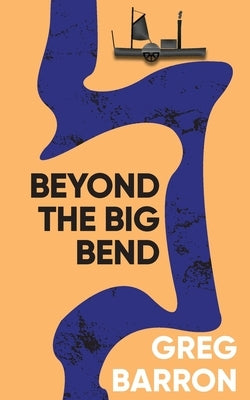 Beyond the Big Bend by Barron, Greg
