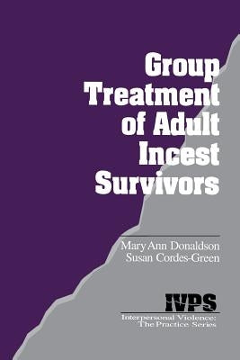 Group Treatment of Adult Incest Survivors by Donaldson, Mary Ann