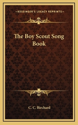 The Boy Scout Song Book by Birchard, C. C.