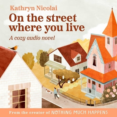 On the Street Where You Live: A Cozy Audio Novel by Nicolai, Kathryn