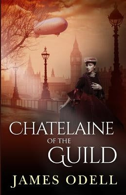 The Chatelaine of the Guild by Odell, James Alexander