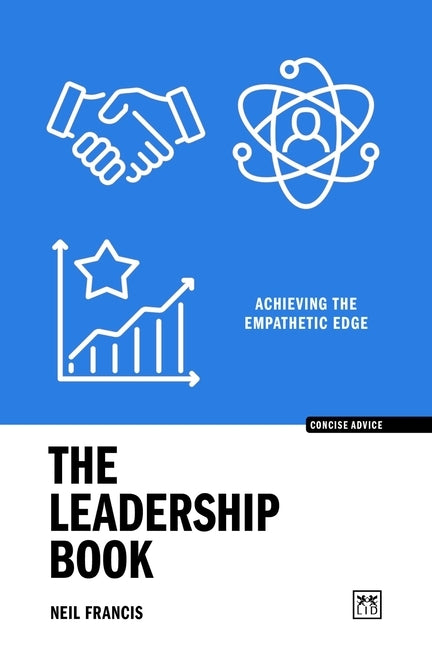 The Leadership Book: Achieving the Empathetic Edge by Francis, Neil
