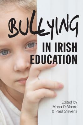 Bullying in Irish Education by O'Moore, Mona