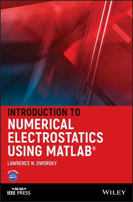 Introduction to Numerical Electrostatics Using MATLAB by Dworsky, Lawrence N.