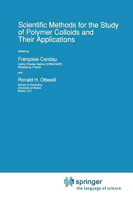 Scientific Methods for the Study of Polymer Colloids and Their Applications by Candau, Françoise