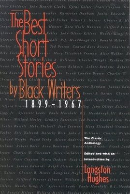 The Best Short Stories by Black Writers: 1899 - 1967 by Hughes, Langston