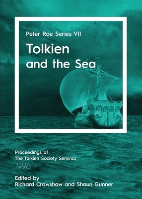 Tolkien and the Sea: Peter Roe Series VII by Crawshaw, Richard